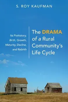 The Drama of a Rural Community's Life Cycle, Paperback/S. Roy Kaufman