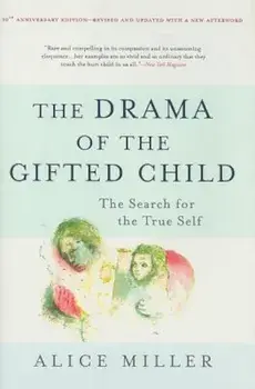 The Drama of the Gifted Child: The Search for the True Self, Hardcover/Alice Miller