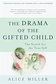 The Drama of the Gifted Child: The Search for the True Self, Paperback/Alice Miller