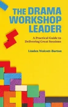 The Drama Workshop Leader. A Practical Guide to Delivering Great Sessions, Paperback/Linden Walcott-Burton