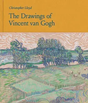 The Drawings of Vincent van Gogh, Hardback/Christopher Lloyd
