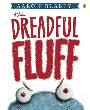 The Dreadful Fluff, Paperback/Aaron Blabey