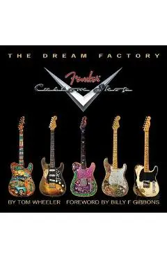 The Dream Factory: Fender Custom Shop - Tom Wheeler