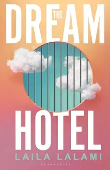 The Dream Hotel. Longlisted for the Women's Prize for Fiction 2025, Hardback/Laila Lalami
