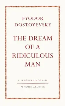 The Dream of a Ridiculous Man, Paperback/Fyodor Dostoyevsky