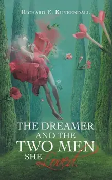 The Dreamer and the Two Men She Loved., Paperback/Richard E. Kuykendall