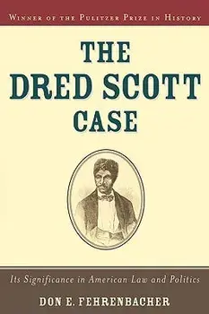 The Dred Scott Case: Its Significance in American Law and Politics, Paperback/Don E. Fehrenbacher