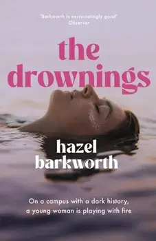 The Drownings. an electrifying coming-of-age story, set on a campus with the darkest history, Paperback/Hazel Barkworth