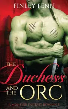 The Duchess and the Orc: A Monster Fantasy Romance, Paperback/Finley Fenn