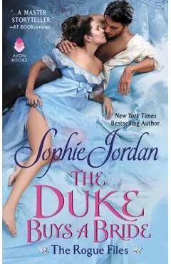 The Duke Buys a Bride: The Rogue Files - Sophie Jordan