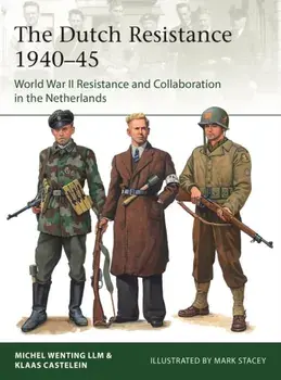 The Dutch Resistance 1940-45. World War II Resistance and Collaboration in the Netherlands, Paperback/Michel Wenting