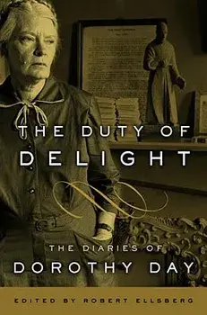 The Duty of Delight: The Diaries of Dorothy Day, Paperback/Dorothy Day