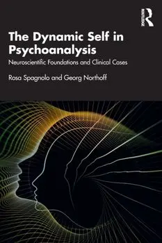 The Dynamic Self in Psychoanalysis. Neuroscientific Foundations and Clinical Cases, Paperback/Georg Northoff