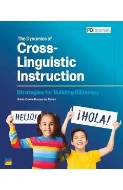 The Dynamics of Cross-Linguistic Instruction: Strategies for Building Biliteracy - Silvia Dorta-duque De Reyes