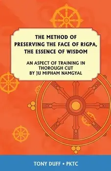 The Dzogchen Method of Preserving the Face of Rigpa, The Essence of Wisdom, Paperback/Tony Duff