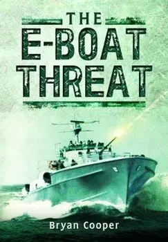 The E-Boat Threat, Paperback/Bryan Cooper