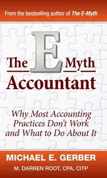 The E-Myth Accountant - Why Most Accounting Practices Don't Work and What to Do About It, Hardback/ME Gerber
