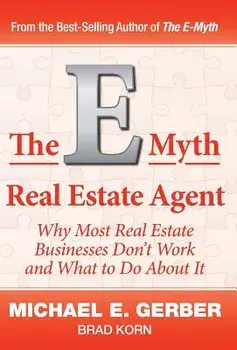 The E-Myth Real Estate Agent: Why Most Real Estate Businesses Don't Work and What to Do About It, Hardcover/Michael E. Gerber