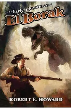The Early Adventures of El Borak - Robert E. Howard