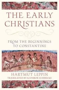 The Early Christians. From the Beginnings to Constantine, Hardback/***