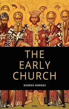 The Early Church: From Ignatius to Augustine (Easy to Read Layout), Hardcover/George Hodges
