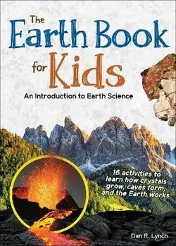 The Earth Book for Kids: An Introduction to Earth Science, Paperback/Dan R. Lynch