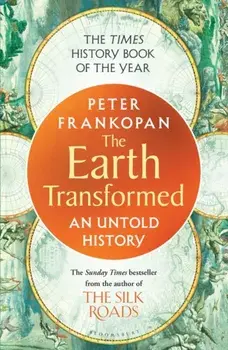 The Earth Transformed. An Untold History, Paperback/Professor Peter Frankopan