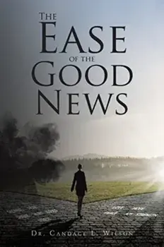 The Ease of the Good News, Paperback/Candace L. Wilson