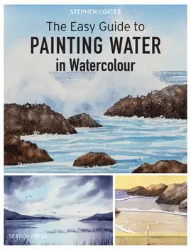 The Easy Guide to Painting Water in Watercolour, Paperback/Stephen Coates