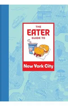 The Eater Guide to New York City - Eater