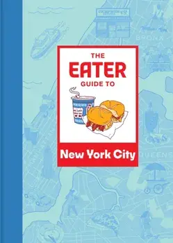 The Eater Guide to New York City, Paperback/Eater