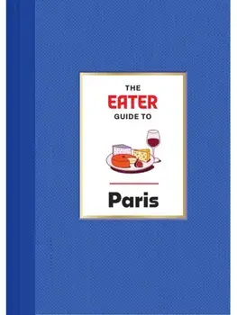 The Eater Guide to Paris, Hardback/Lindsey Tramuta
