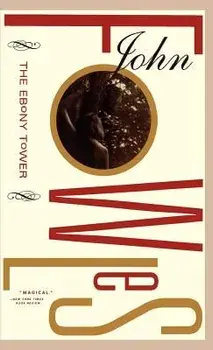 The Ebony Tower, Hardcover/John Fowles