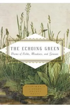 The Echoing Green: Poems of Fields, Meadows, and Grasses - Cecily Parks