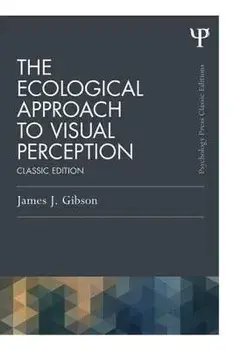 The Ecological Approach to Visual Perception: Classic Edition, Paperback/James J. Gibson