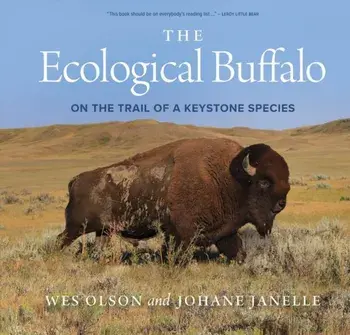 The Ecological Buffalo: On the Trail of a Keystone Species, Paperback/Wes Olson