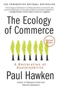 The Ecology of Commerce: A Declaration of Sustainability, Paperback/Paul Hawken