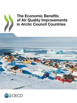 The Economic Benefits of Air Quality Improvements in Arctic Council Countries, Paperback/***