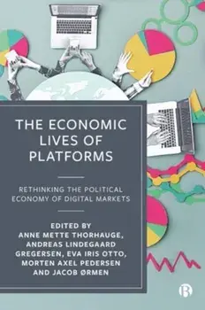 The Economic Lives of Platforms. Rethinking the Political Economy of Digital Markets, Hardback/***