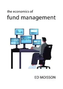 The Economics of Fund Management, Hardback/Ed Moisson