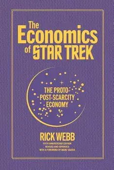 The Economics of Star Trek: The Proto-Post-Scarcity Economy: Fifth Anniversary Edition Revised and Expanded with a Foreword by Manu Saadia, Paperback/Manu Saadia