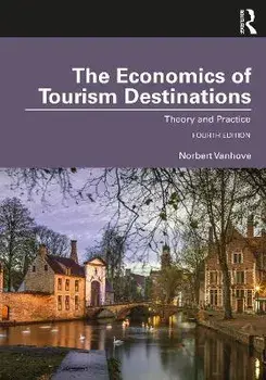 The Economics of Tourism Destinations. Theory and Practice, 4 ed, Paperback/Norbert Vanhove