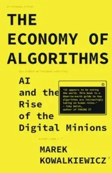 The Economy of Algorithms. AI and the Rise of the Digital Minions, Paperback/***