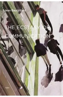 The Ecstasy of Communication - Jean Baudrillard
