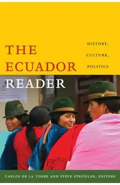 The Ecuador Reader: History, Culture, Politics - Carlos De La Torre
