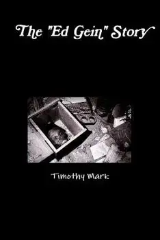 The "Ed Gein" Story, Paperback/Timothy Mark