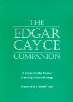 The Edgar Cayce Companion: A Comprehensive Treatise of the Edgar Cayce Readings, Paperback/B. Ernest Frejer