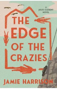 The Edge of the Crazies: A Jules Clement Novel - Jamie Harrison