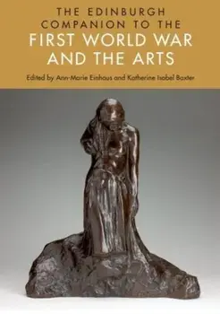 The Edinburgh Companion to the First World War and the Arts, Paperback/***