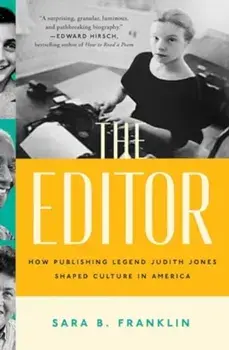 The Editor. How Publishing Legend Judith Jones Shaped Culture in America, Paperback/Sara B. Franklin